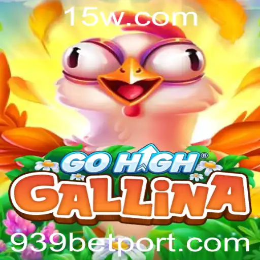 Descubra o Empolgante Mundo de GoHighGallina e o Fenômeno 939 Bet